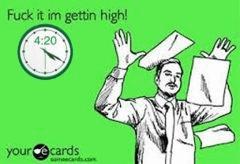 fuck It Im getting high 420 weedmemes