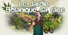 Le Jardin Botanique sa race 