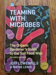 Teaming with Microbes - Jeff Lowenfels